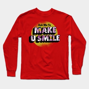 Ask Me To Make You Smile Beautiful Long Sleeve T-Shirt